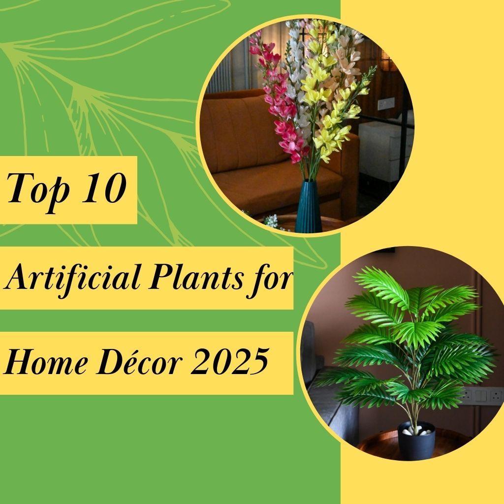 Top 10 Artificial Plants for Home Decor in 2025