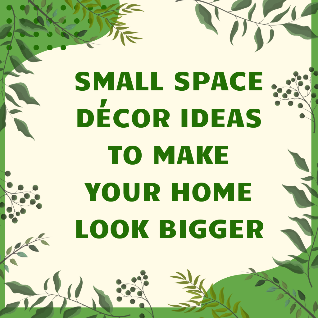 Small Space Décor Ideas to Make Your Home Look Bigger